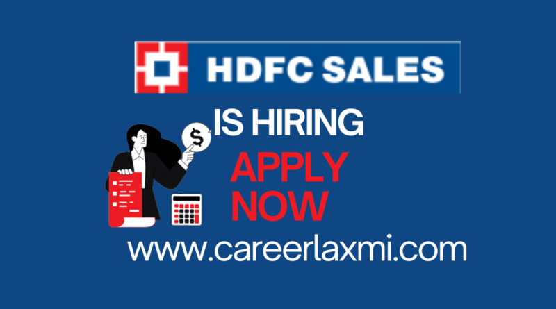 Pan India Hiring Alert: HDFC Sales is Hiring Financial Service Associates with 0-3 Years of Experience - Grab the Opportunity!