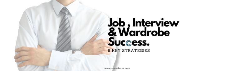 Dressed to Impress: 8 Strategies for Job Interview Wardrobe Success